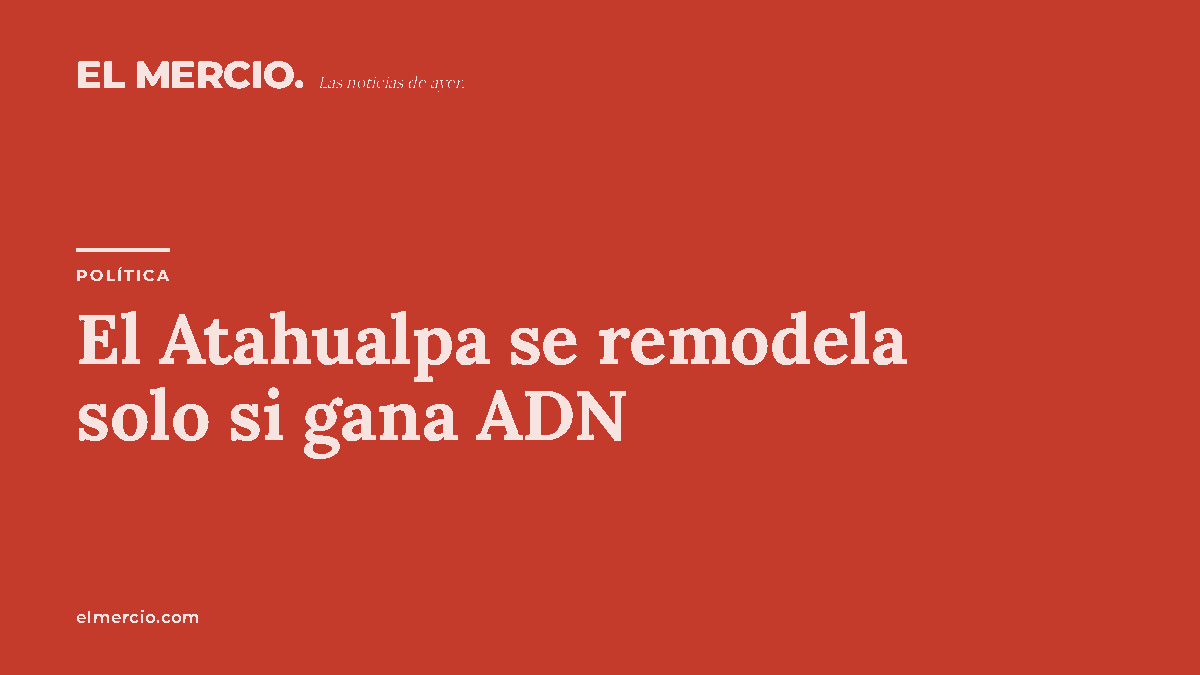 El Atahualpa se remodela solo si gana ADN